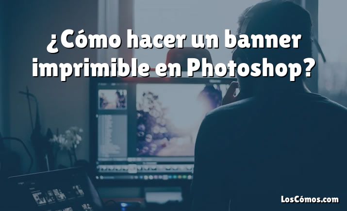 ¿Cómo hacer un banner imprimible en Photoshop?