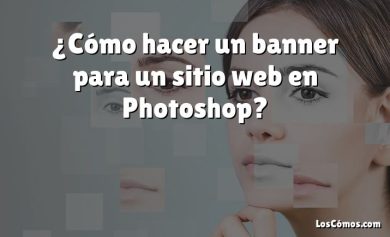 ¿Cómo hacer un banner para un sitio web en Photoshop?