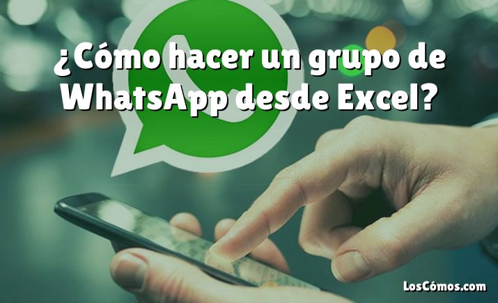 ¿Cómo hacer un grupo de WhatsApp desde Excel?