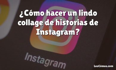 ¿Cómo hacer un lindo collage de historias de Instagram?