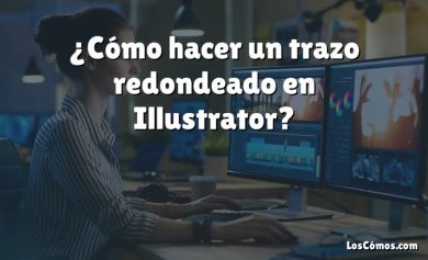 ¿Cómo hacer un trazo redondeado en Illustrator?