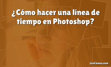 ¿Cómo hacer una línea de tiempo en Photoshop?