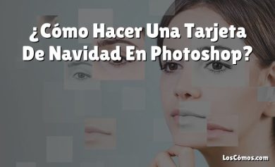 ¿Cómo Hacer Una Tarjeta De Navidad En Photoshop?