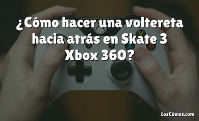 ¿Cómo hacer una voltereta hacia atrás en Skate 3 Xbox 360?