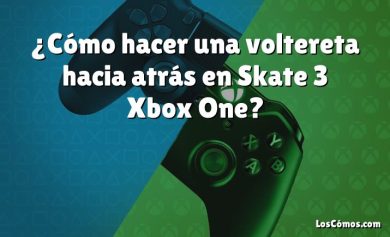 ¿Cómo hacer una voltereta hacia atrás en Skate 3 Xbox One?
