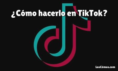 ¿Cómo hacerlo en TikTok?