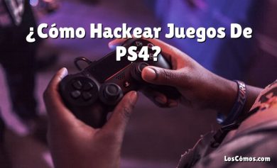 ¿Cómo Hackear Juegos De PS4?
