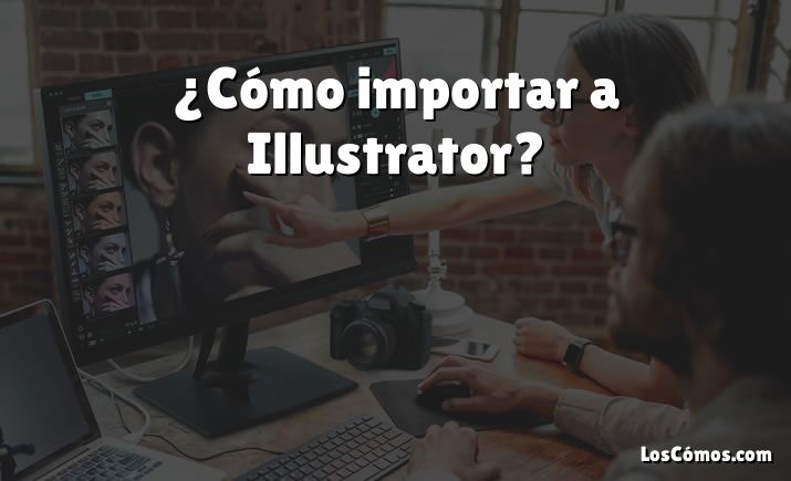 ¿Cómo importar a Illustrator?