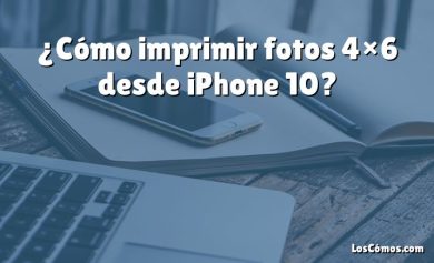 ¿Cómo imprimir fotos 4×6 desde iPhone 10?