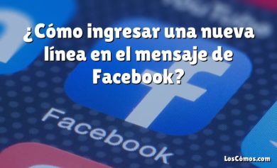 ¿Cómo ingresar una nueva línea en el mensaje de Facebook?