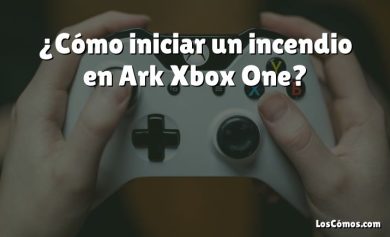 ¿Cómo iniciar un incendio en Ark Xbox One?