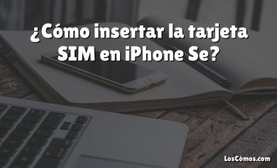 ¿Cómo insertar la tarjeta SIM en iPhone Se?