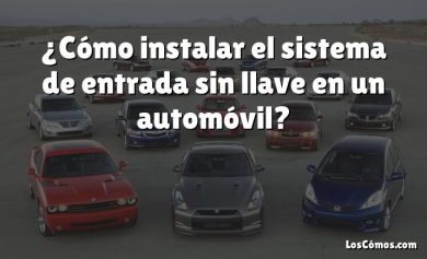 ¿Cómo instalar el sistema de entrada sin llave en un automóvil?