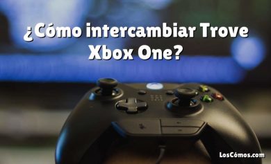 ¿Cómo intercambiar Trove Xbox One?