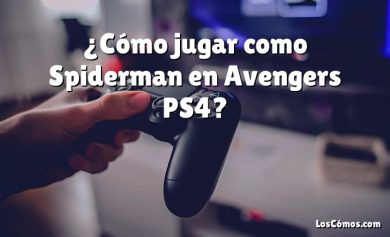 ¿Cómo jugar como Spiderman en Avengers PS4?
