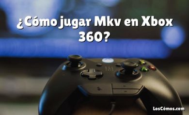 ¿Cómo jugar Mkv en Xbox 360?