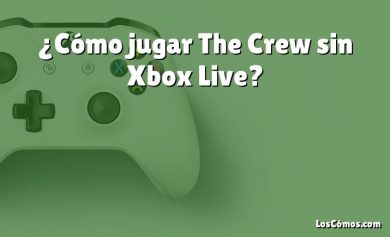 ¿Cómo jugar The Crew sin Xbox Live?
