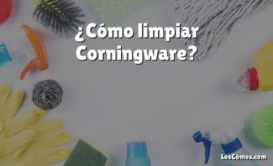 ¿Cómo limpiar Corningware?