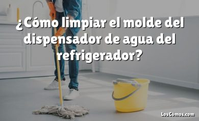 ¿Cómo limpiar el molde del dispensador de agua del refrigerador?