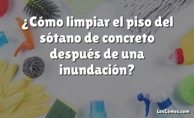 ¿Cómo limpiar el piso del sótano de concreto después de una inundación?