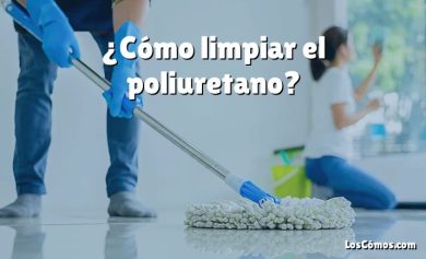 ¿Cómo limpiar el poliuretano?