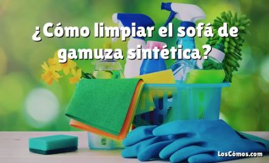 ¿Cómo limpiar el sofá de gamuza sintética?