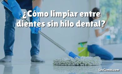 ¿Cómo limpiar entre dientes sin hilo dental?