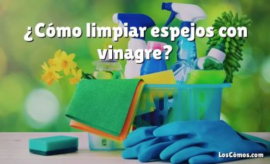 ¿Cómo limpiar espejos con vinagre?