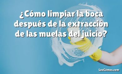 ¿Cómo limpiar la boca después de la extracción de las muelas del juicio?