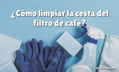 ¿Cómo limpiar la cesta del filtro de café?