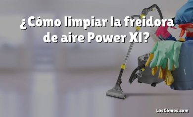 ¿Cómo limpiar la freidora de aire Power Xl?