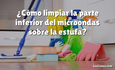 ¿Cómo limpiar la parte inferior del microondas sobre la estufa?