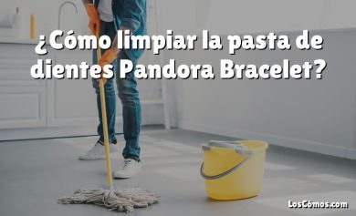 ¿Cómo limpiar la pasta de dientes Pandora Bracelet?