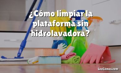 ¿Cómo limpiar la plataforma sin hidrolavadora?