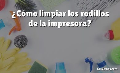 ¿Cómo limpiar los rodillos de la impresora?