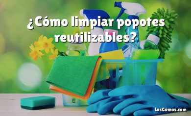 ¿Cómo limpiar popotes reutilizables?