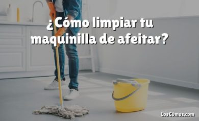 ¿Cómo limpiar tu maquinilla de afeitar?