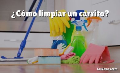 ¿Cómo limpiar un carrito?