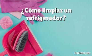 ¿Cómo limpiar un refrigerador?