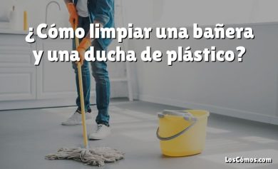 ¿Cómo limpiar una bañera y una ducha de plástico?