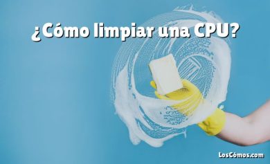 ¿Cómo limpiar una CPU?