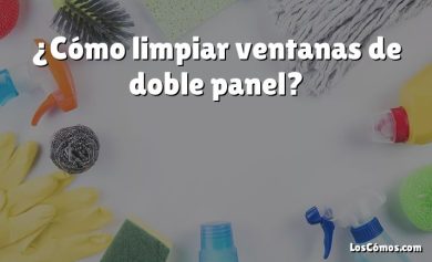 ¿Cómo limpiar ventanas de doble panel?