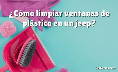 ¿Cómo limpiar ventanas de plástico en un jeep?