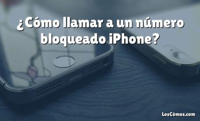 ¿Cómo llamar a un número bloqueado iPhone?