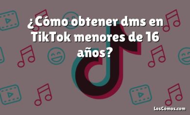 ¿Cómo obtener dms en TikTok menores de 16 años?