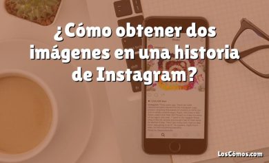 ¿Cómo obtener dos imágenes en una historia de Instagram?