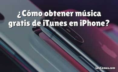 ¿Cómo obtener música gratis de iTunes en iPhone?