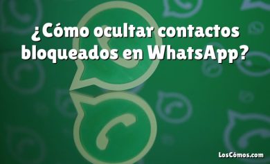 ¿Cómo ocultar contactos bloqueados en WhatsApp?