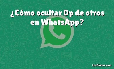 ¿Cómo ocultar Dp de otros en WhatsApp?