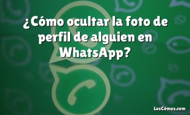 ¿Cómo ocultar la foto de perfil de alguien en WhatsApp?